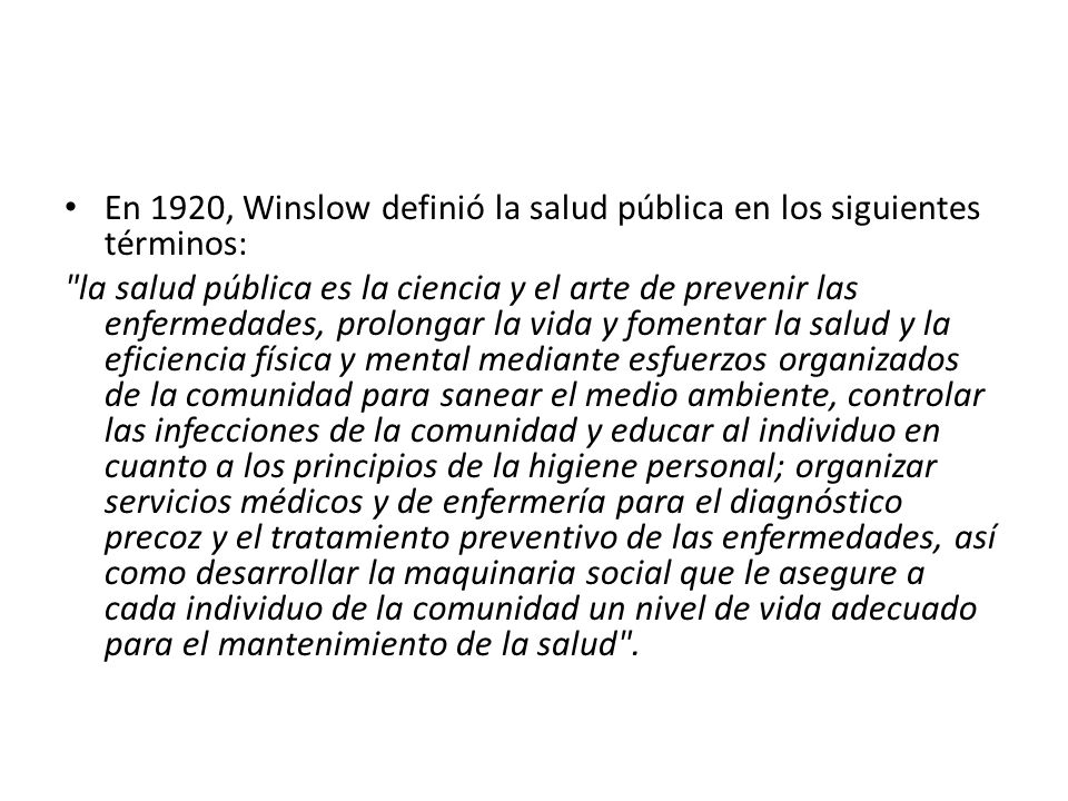 En 1920, Winslow definió la salud pública en los siguientes términos: