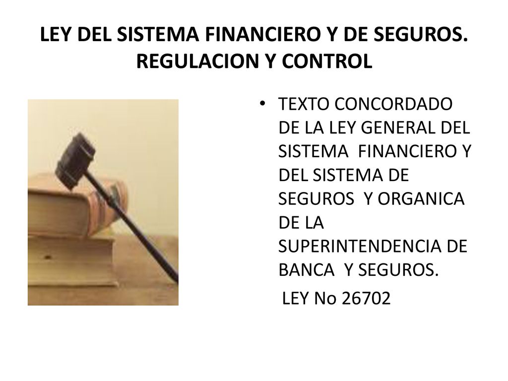 LEY DEL SISTEMA FINANCIERO Y DE SEGUROS. REGULACION Y CONTROL