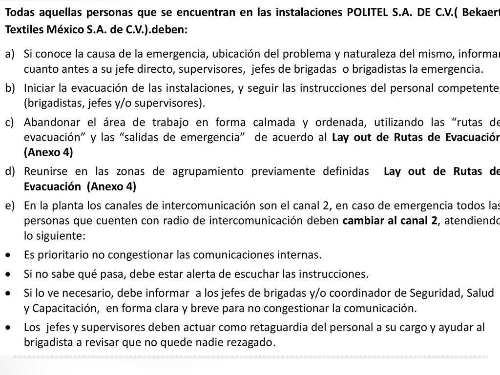 Todas aquellas personas que se encuentran en las instalaciones POLITEL S.A. DE C.V.( Bekaert Textiles México S.A. de C.V.).deben: