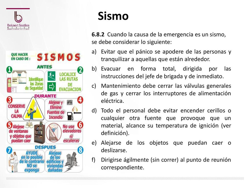 Sismo Cuando la causa de la emergencia es un sismo, se debe considerar lo siguiente: