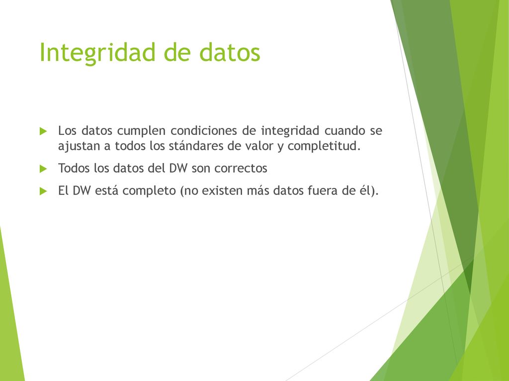 Integridad de datos Los datos cumplen condiciones de integridad cuando se ajustan a todos los stándares de valor y completitud.
