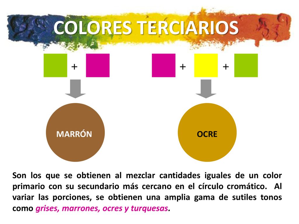 COLORES TERCIARIOS + + MARRÓN OCRE