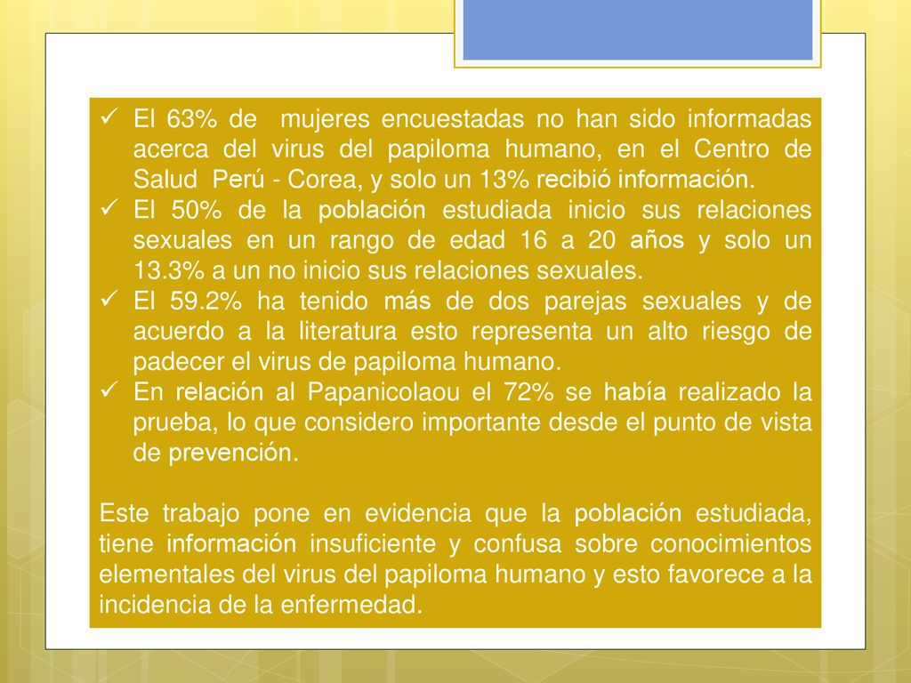 El 63% de mujeres encuestadas no han sido informadas acerca del virus del papiloma humano, en el Centro de Salud Perú - Corea, y solo un 13% recibió información.