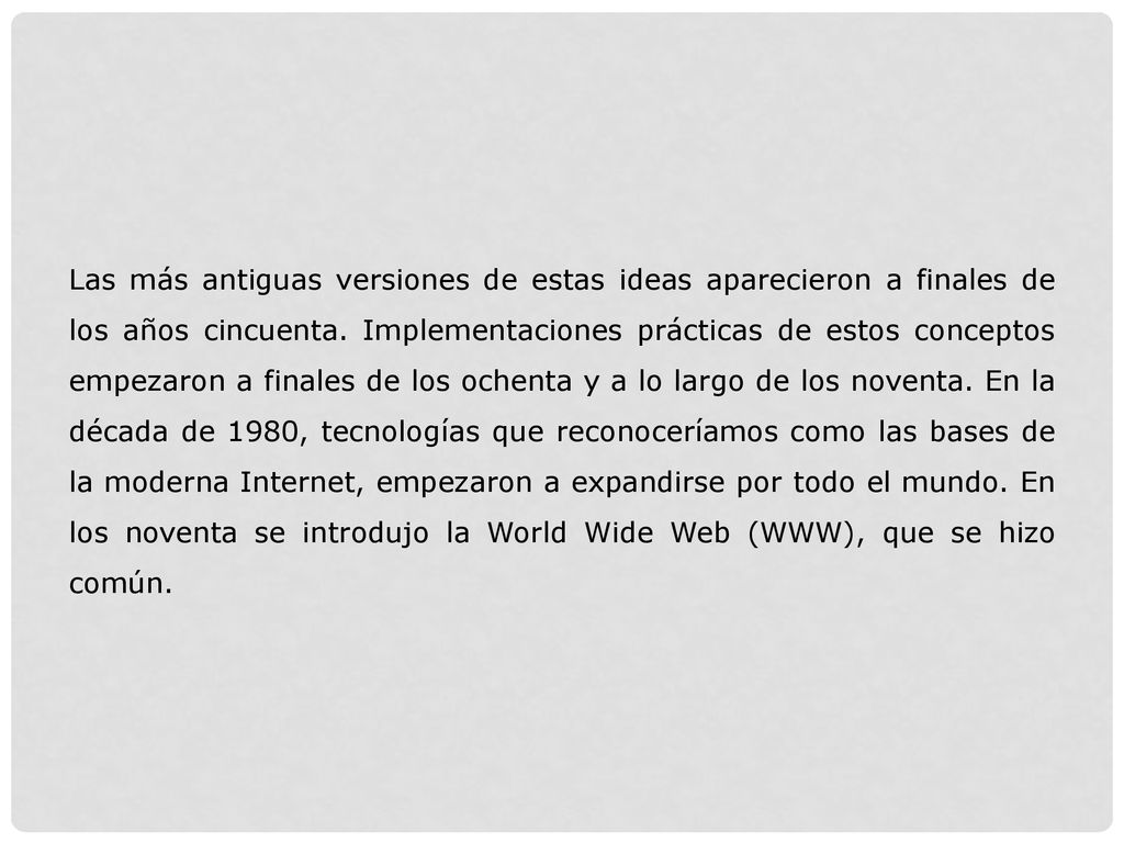 Las más antiguas versiones de estas ideas aparecieron a finales de los años cincuenta.