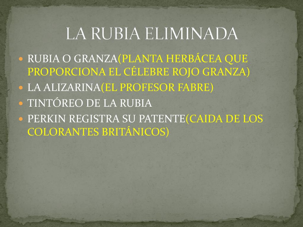 LA RUBIA ELIMINADA RUBIA O GRANZA(PLANTA HERBÁCEA QUE PROPORCIONA EL CÉLEBRE ROJO GRANZA) LA ALIZARINA(EL PROFESOR FABRE)