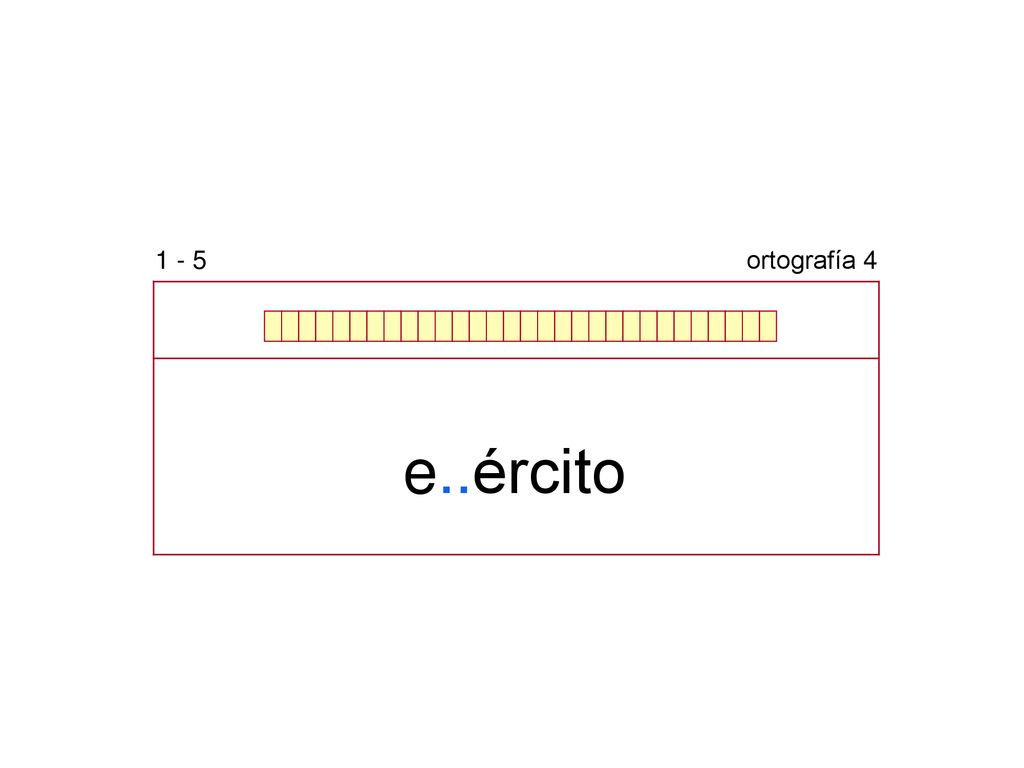 1 - 5 ortografía 4 e..ército b v h g j ll y