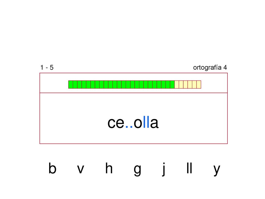 1 - 5 ortografía 4 ce..olla b v h g j ll y