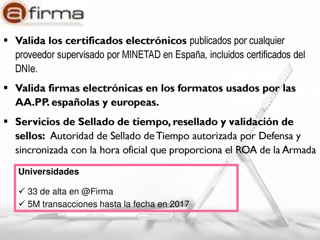Valida los certificados electrónicos publicados por cualquier proveedor supervisado por MINETAD en España, incluidos certificados del DNIe.