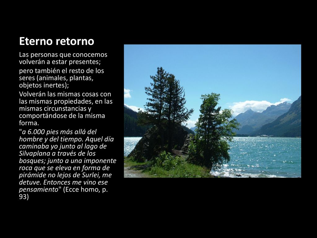 Eterno retorno Las personas que conocemos volverán a estar presentes;