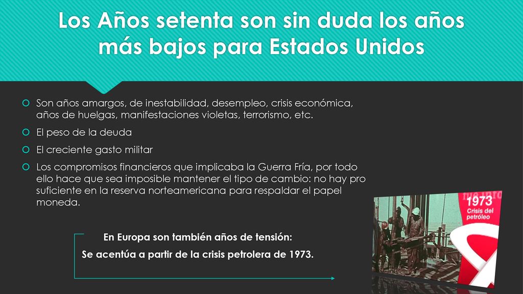 Los Años setenta son sin duda los años más bajos para Estados Unidos