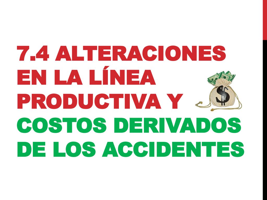 7.4 Alteraciones en la línea productiva y costos derivados de los accidentes
