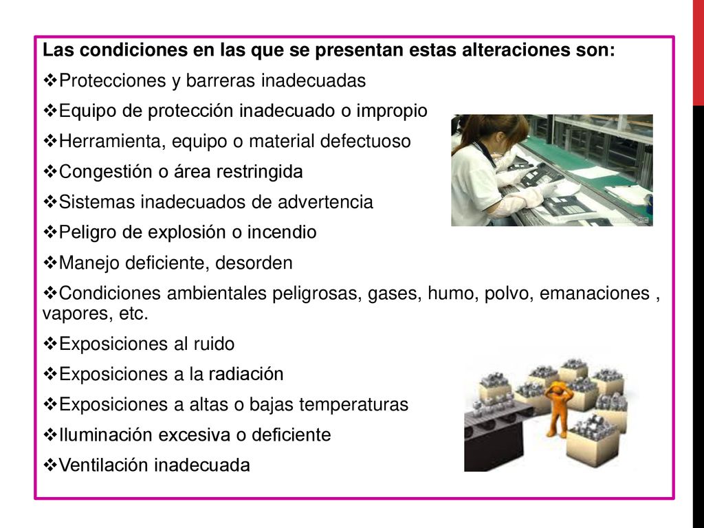 Las condiciones en las que se presentan estas alteraciones son: