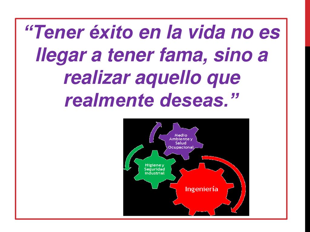 Tener éxito en la vida no es llegar a tener fama, sino a realizar aquello que realmente deseas.
