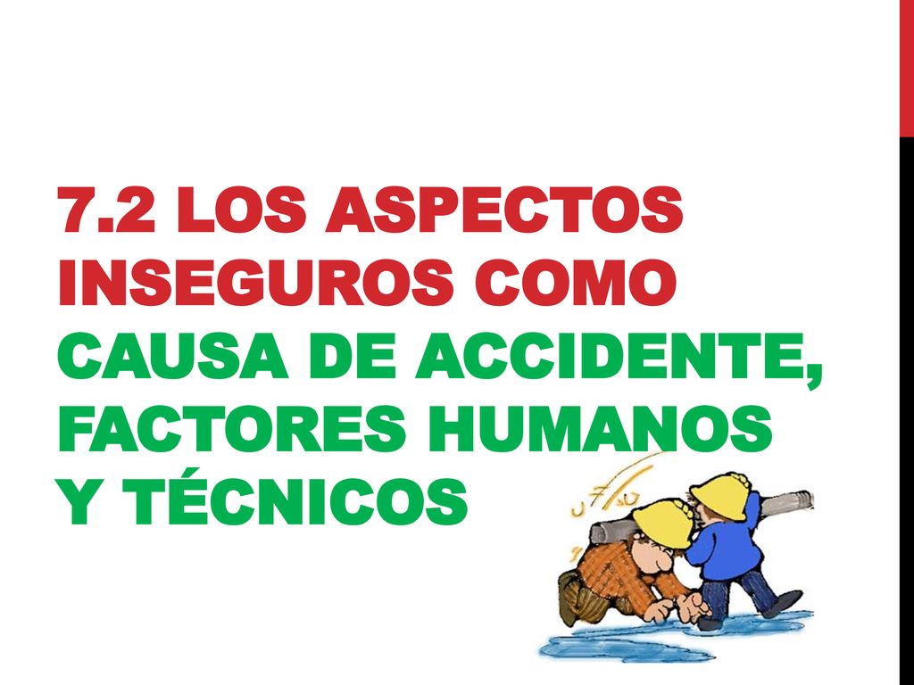 7.2 Los aspectos inseguros como causa de accidente, factores humanos y técnicos
