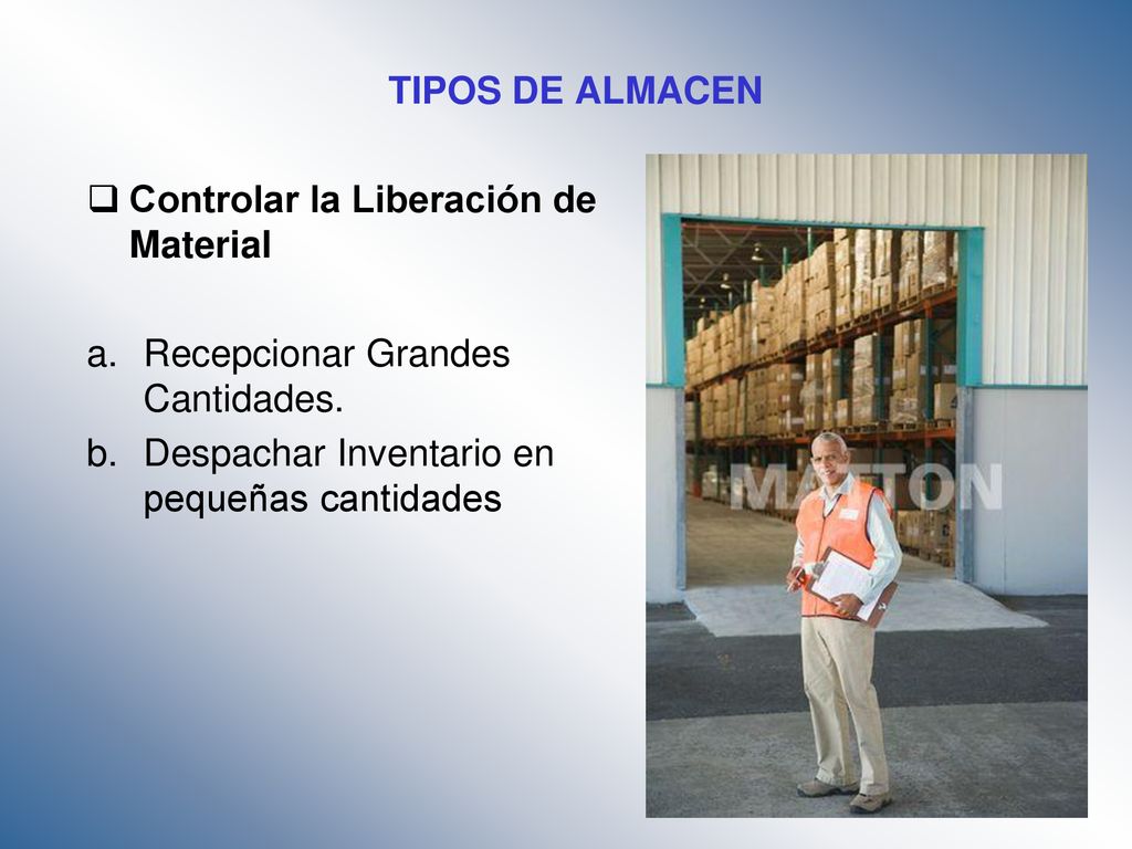 TIPOS DE ALMACEN Controlar la Liberación de Material.