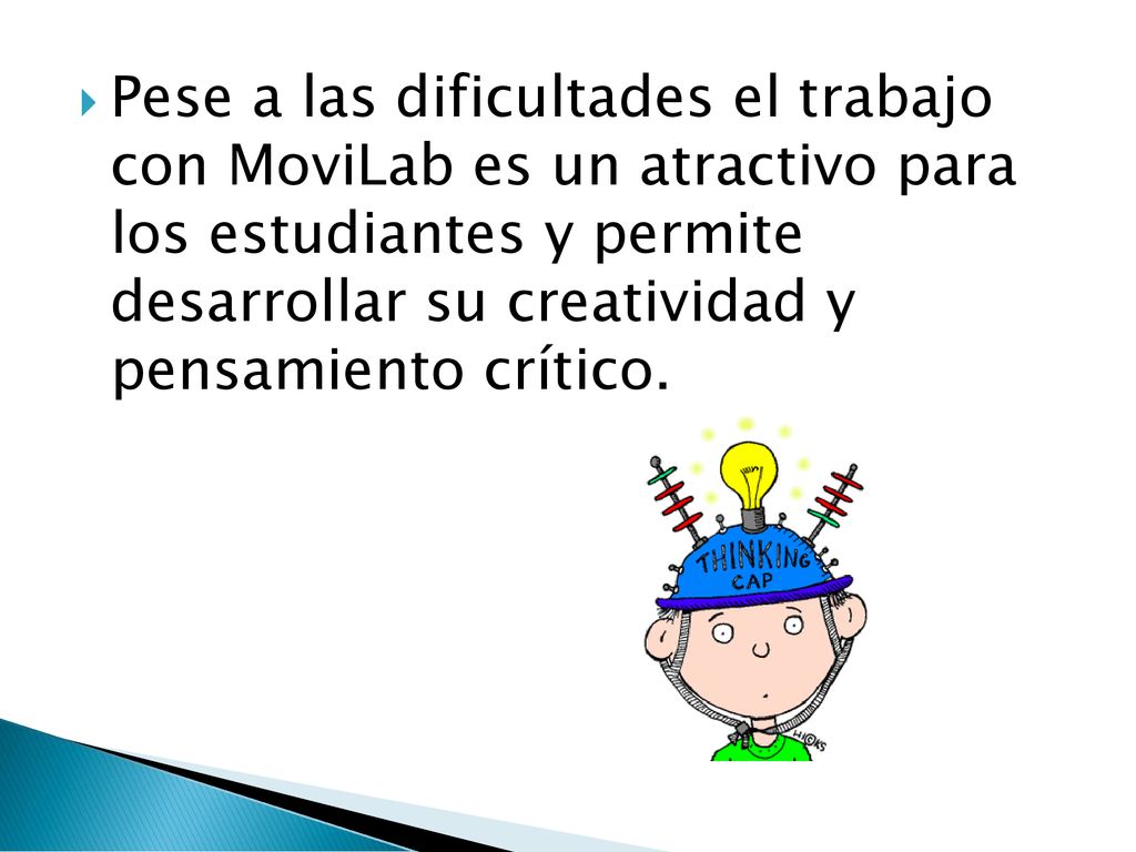 Pese a las dificultades el trabajo con MoviLab es un atractivo para los estudiantes y permite desarrollar su creatividad y pensamiento crítico.