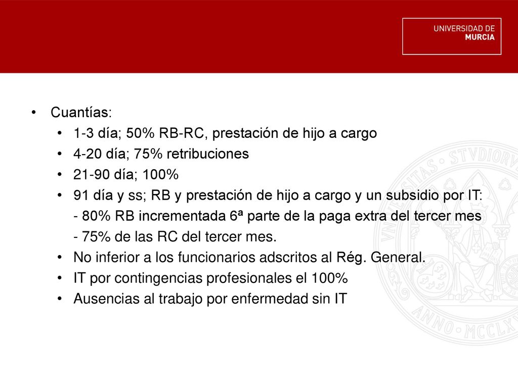 Cuantías: 1-3 día; 50% RB-RC, prestación de hijo a cargo día; 75% retribuciones día; 100%