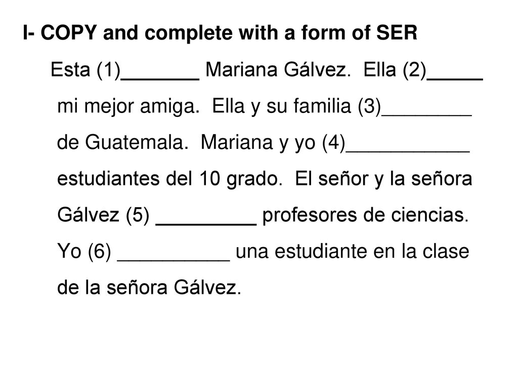 I- COPY and complete with a form of SER