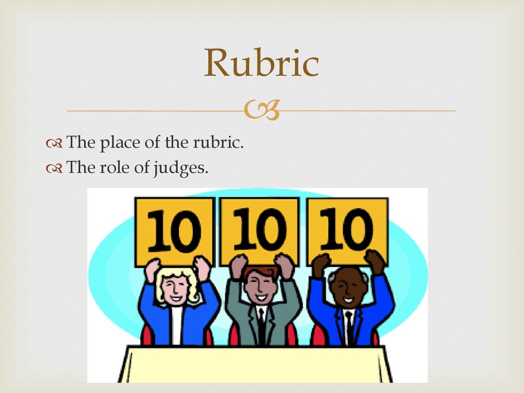 Rubric The place of the rubric. The role of judges.