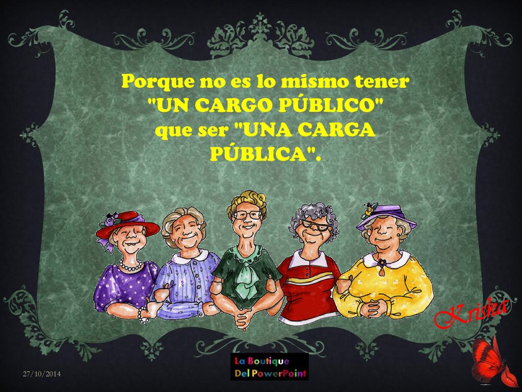 Kriska Porque no es lo mismo tener UN CARGO PÚBLICO