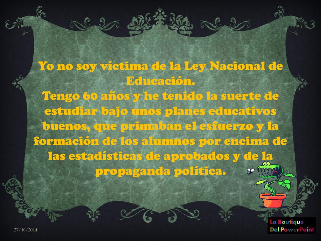 Yo no soy víctima de la Ley Nacional de Educación.