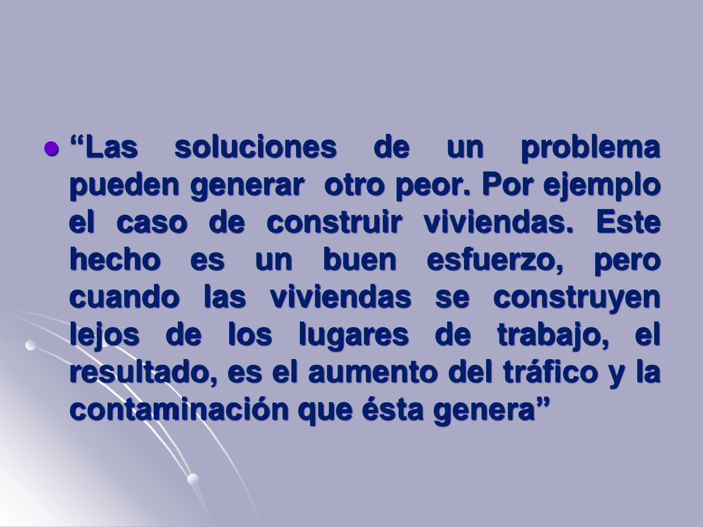 Las soluciones de un problema pueden generar otro peor