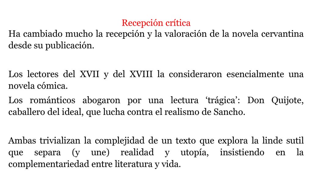 Recepción crítica Ha cambiado mucho la recepción y la valoración de la novela cervantina desde su publicación.