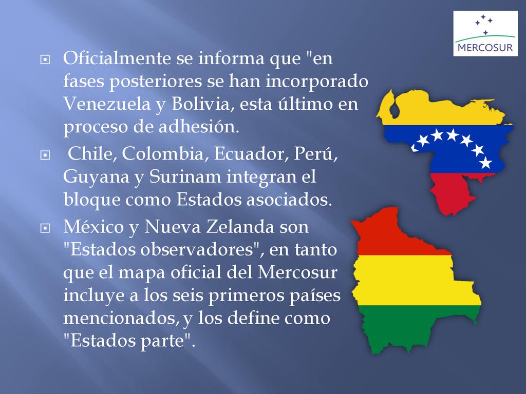 Oficialmente se informa que en fases posteriores se han incorporado Venezuela y Bolivia, esta último en proceso de adhesión.