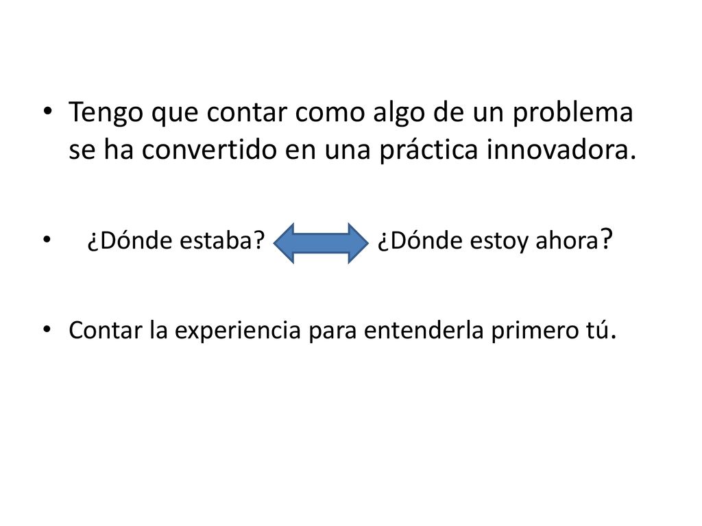 Tengo que contar como algo de un problema se ha convertido en una práctica innovadora.