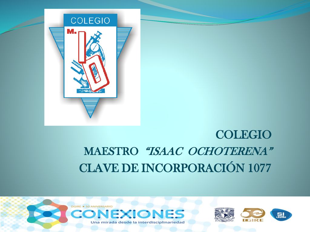 COLEGIO MAESTRO ISAAC OCHOTERENA CLAVE DE INCORPORACIÓN 1077