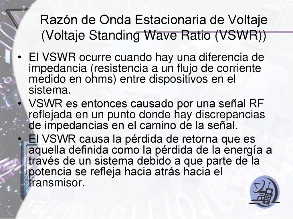 Razón de Onda Estacionaria de Voltaje (Voltaje Standing Wave Ratio (VSWR))
