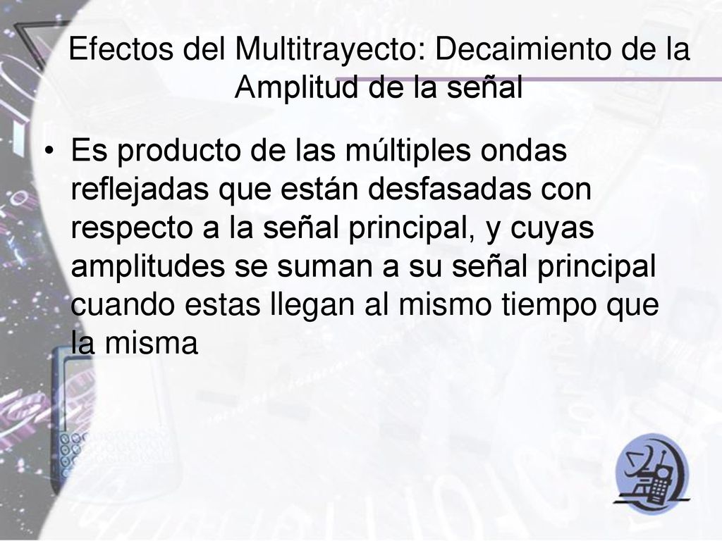 Efectos del Multitrayecto: Decaimiento de la Amplitud de la señal