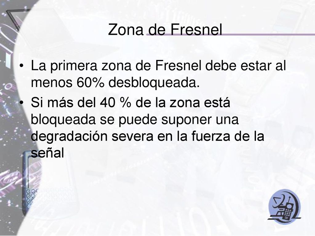 Zona de Fresnel La primera zona de Fresnel debe estar al menos 60% desbloqueada.
