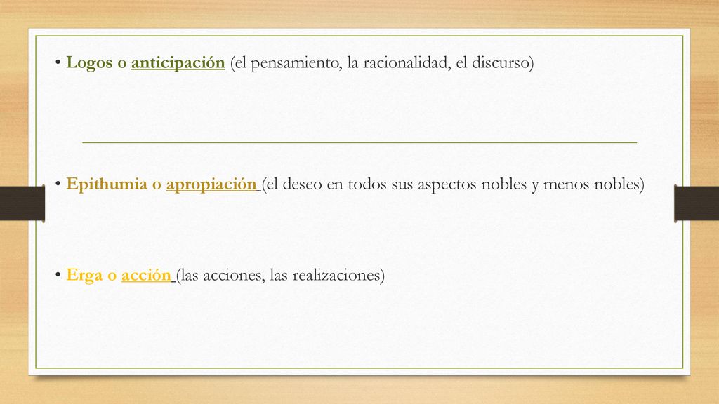 • Logos o anticipación (el pensamiento, la racionalidad, el discurso)
