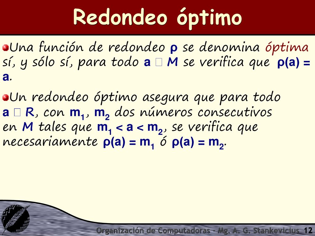 Redondeo óptimo Una función de redondeo ρ se denomina óptima sí, y sólo sí, para todo a  M se verifica que ρ(a) = a.