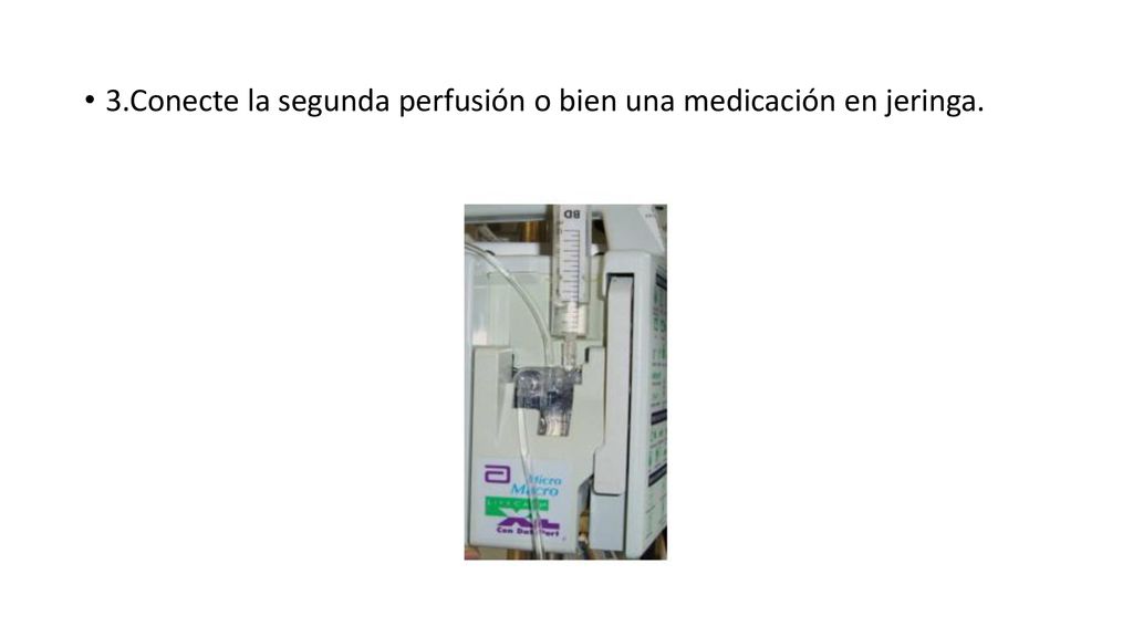 3.Conecte la segunda perfusión o bien una medicación en jeringa.