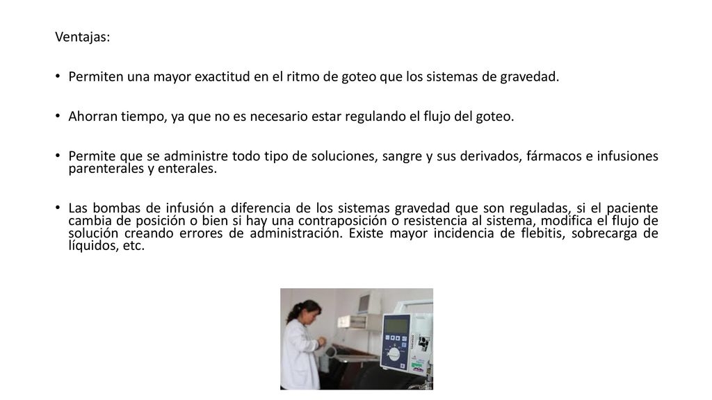 Ventajas: Permiten una mayor exactitud en el ritmo de goteo que los sistemas de gravedad.