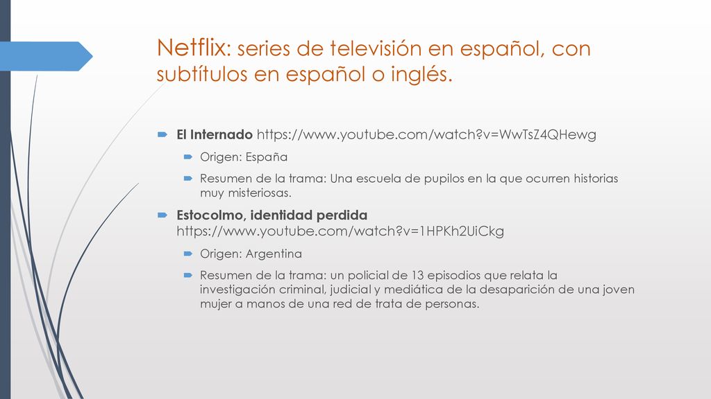 Netflix: series de televisión en español, con subtítulos en español o inglés.