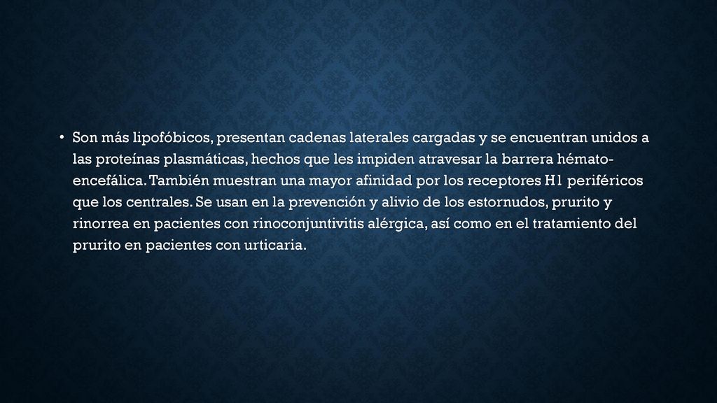 Son más lipofóbicos, presentan cadenas laterales cargadas y se encuentran unidos a las proteínas plasmáticas, hechos que les impiden atravesar la barrera hémato- encefálica.