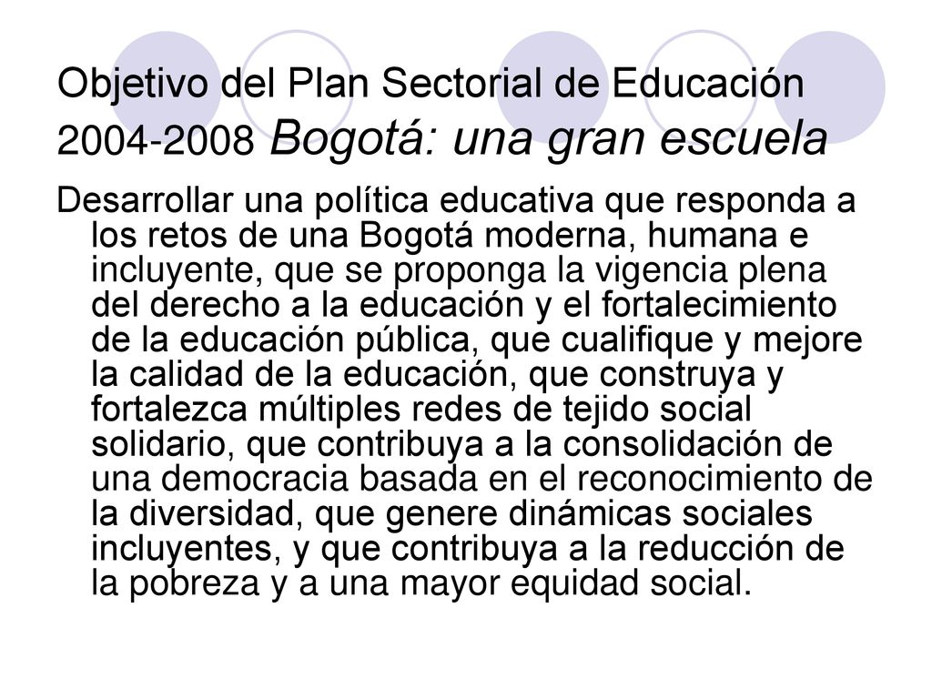 Objetivo del Plan Sectorial de Educación Bogotá: una gran escuela