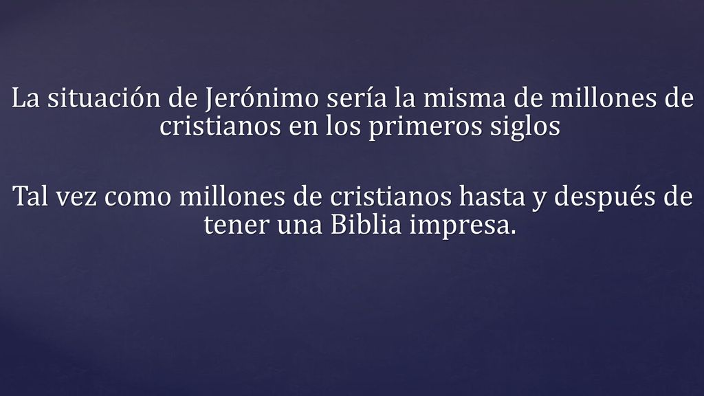 La situación de Jerónimo sería la misma de millones de cristianos en los primeros siglos