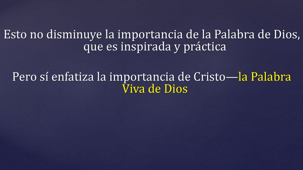 Pero sí enfatiza la importancia de Cristo—la Palabra Viva de Dios
