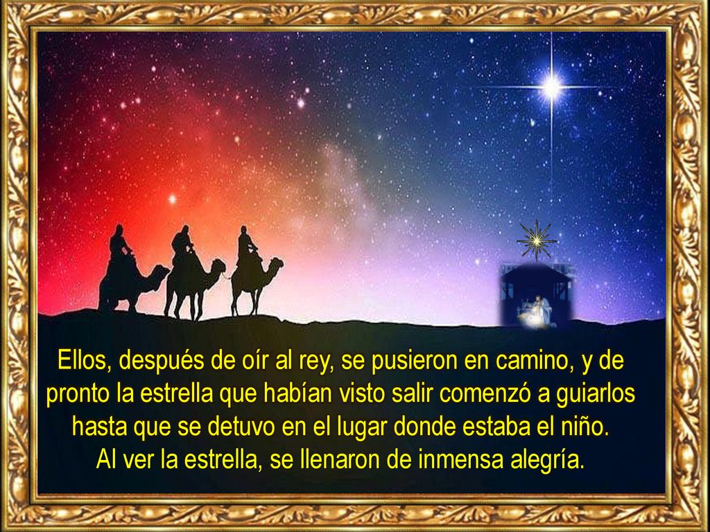 Ellos, después de oír al rey, se pusieron en camino, y de pronto la estrella que habían visto salir comenzó a guiarlos