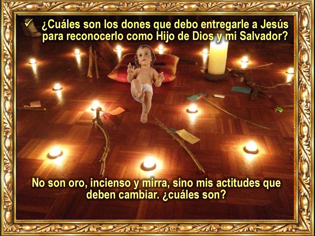 ¿Cuáles son los dones que debo entregarle a Jesús para reconocerlo como Hijo de Dios y mi Salvador