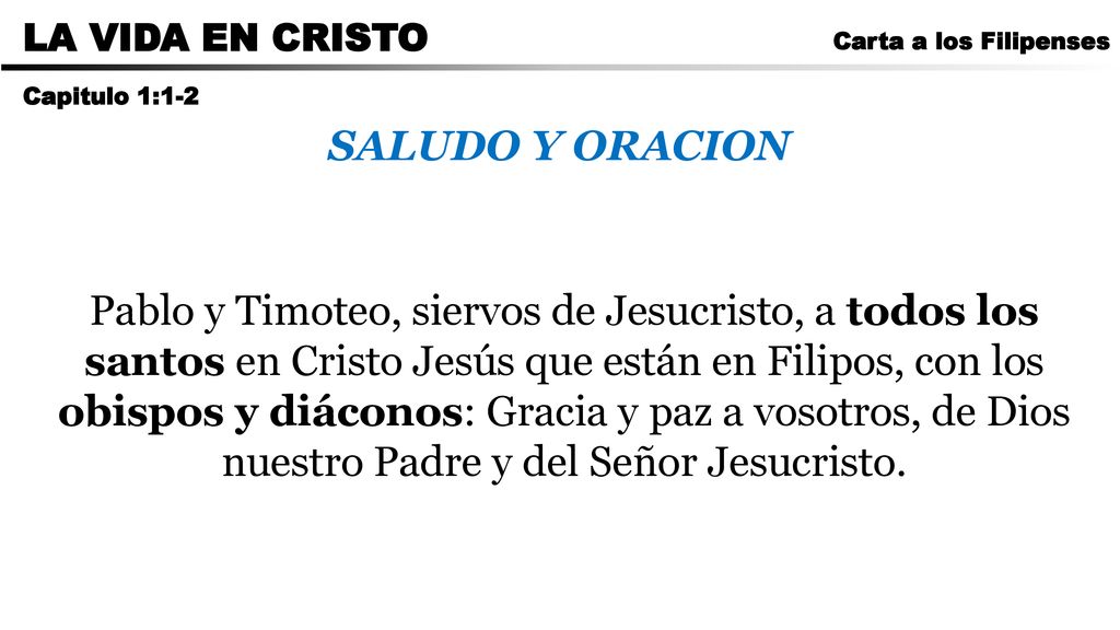 CARTA A LOS ROMANOS LA VIDA EN CRISTO. Carta a los Filipenses. Capitulo 1:1-2. SALUDO Y ORACION.