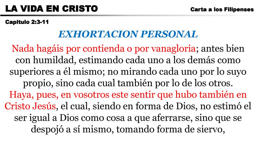 CARTA A LOS ROMANOS LA VIDA EN CRISTO. Carta a los Filipenses. Capitulo 2:3-11. EXHORTACION PERSONAL.