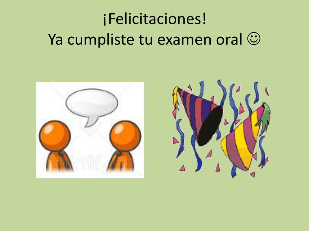 ¡Felicitaciones! Ya cumpliste tu examen oral 