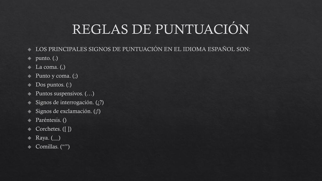 REGLAS DE PUNTUACIÓN LOS PRINCIPALES SIGNOS DE PUNTUACIÓN EN EL IDIOMA ESPAÑOL SON: punto. (.) La coma. (,)