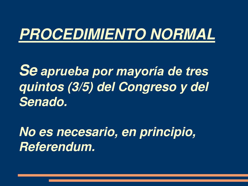 PROCEDIMIENTO NORMAL Se aprueba por mayoría de tres quintos (3/5) del Congreso y del Senado.