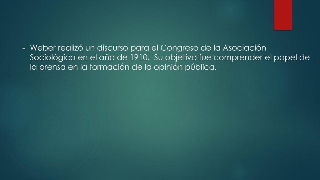 Weber realizó un discurso para el Congreso de la Asociación Sociológica en el año de 1910.